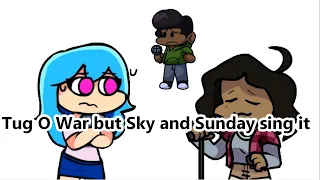 Our voices are the same lol (Tug O War but Sky and Sunday sing it)