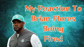 My Reaction To Brian Flores Being Firing | Dolphin Drill Down