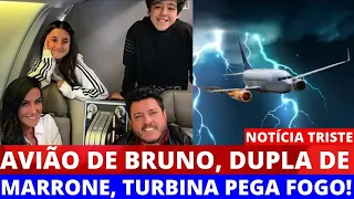 ✅AVIÃO DE BRUNO, DUPLA DE MARRONE,  A TURBINA PEGA FOGO! (ÚLTIMAS NOTÍCIAS)