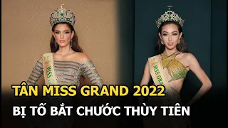 Tân Miss Grand 2022: Hết bị Engfa lấn át và Mr. Nawat coi thường, nay bị tố bắt chước Thùy Tiên