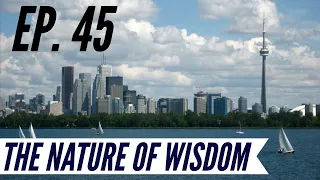 Ep. 45 - Awakening from the Meaning Crisis - The Nature of Wisdom