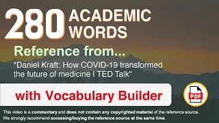 280 Academic Words Ref from "Daniel Kraft: How COVID-19 transformed the future of medicine | TED"