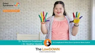 It's Complicated: When Down Syndrome Meets Autism (The LowDOWN Podcast 8-8, Nov 1, 2023)