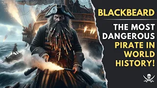 BLACKBEARD | The Most Dangerous Pirate in World History
