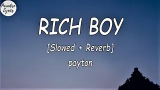 payton - RICH BOY [Slowed + Reverb] (Lyrics Video)