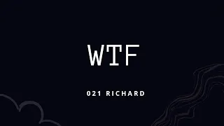 021 RICHARD WTF letra