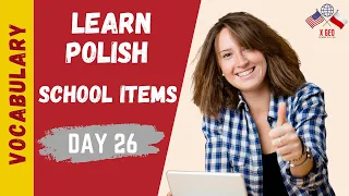 LEARN POLISH ► (DAY 26) ► 46 Polish VOCABULARY Words - School Words #XGEO