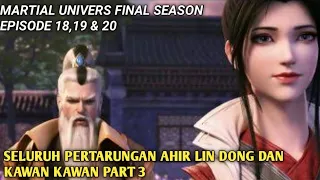 Wu Dong Qian Kun Final Season Episode 18,19 & 20 || Martial Universe Versi Cerita Novel