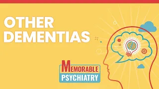 Vascular Dementia, Dementia with Lewy Bodies, Frontotemporal Dementia (Memorable Psychiatry Lecture)