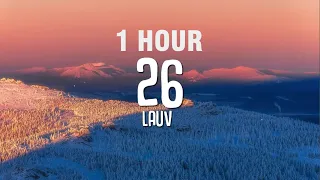 [1 HOUR] Lauv - 26 (Lyrics)