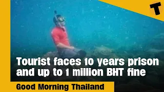 Tourist faces 10 years prison and up to 1 million BHT fine | GMT