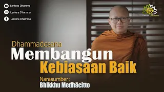 Ceramah Dhamma | Membangun Kebiasaan Yang Baik | Bhikkhu Medhacitto