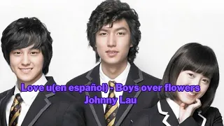 Love u(en español) - Boys over flowers - Johnny Lau