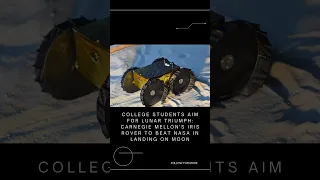 COLLEGE STUDENTS AIM FOR LUNAR TRIUMPH: CARNEGIE MELLON'S IRIS ROVER TO BEAT NASA #shorts #space