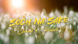 Soch Na Sake ♥️ (Slowed × Reverb) | @Official_ArijitSingh | @tulsikumarofficial | @Ms_songs56