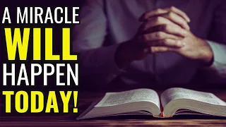 A MIRACLE WILL HAPPEN TODAY - LISTEN TO THIS PRAYER AND RECEIVE A MIRACLE FROM GOD