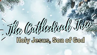 The Cathedral Trio - Holy Jesus, Son of God