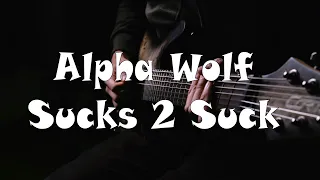 Alpha Wolf - Sucks 2 Suck (Guitar Cover)