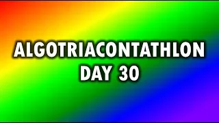 Algotriacontathlon Day 30