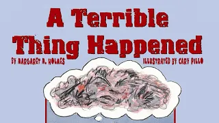 “A Terrible Thing Happened” By Margaret  M. Holmes, Illustrated by Cary Pillo