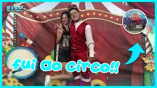 MINHA PRIMEIRA VEZ NO CIRCO DO BANANINHA E DEDÉ SANTANA! – Biah Gaino.