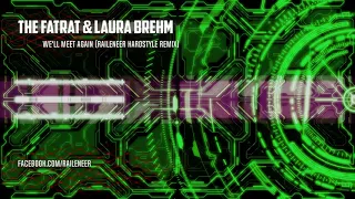 TheFatRat feat. Laura Brehm - We'll meet again (Raileneer Hardstyle Remix)