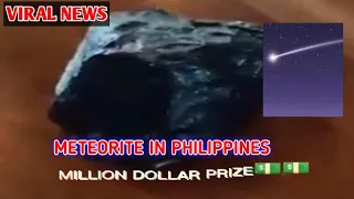 TRENDING NEWS: METEORITE IN PHILIPPINES | PRECIOUS STONE | MILLION DOLLAR PRIZE