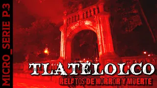 DANZA DE LA MUERTE EN TLATELOLCO P3. Relatos breves de una travesía y del horror encontrado. #horror