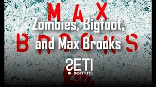 Big Picture Science: Zombies, Bigfoot, and Max Brooks - Apr 06, 2020