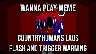 Wanna play meme || Countryhumans Laos (Trigger and flash warning)