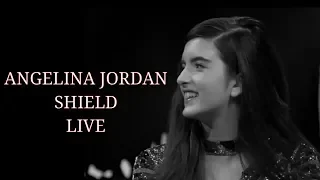 ANGELINA JORDAN - SHIELD (LIVE)