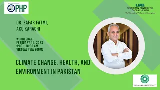 Climate Change, Environment, and Health in Pakistan with Dr. Zafar Fatmi