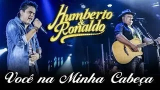 Humberto & Ronaldo - Você Na Minha Cabeça - [DVD Romance] - (Clipe Oficial)