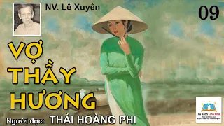 VỢ THẦY HƯƠNG. Tập 09 -  Tác giả: NV. Lê Xuyên. Người đọc: Thái Hoàng Phi