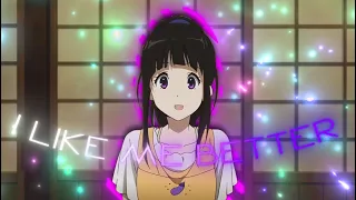 I Like Me Better I Hyouka [AMV/Edit]