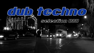 Dub Techno || Selection 080 || Nutcracker