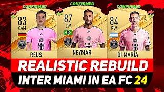 🏆INTER MIAMI REALISTIC REBUILD IN EA FC 24 CAREER MODE! ft. NEYMAR, DI MARÍA, REUS...etc