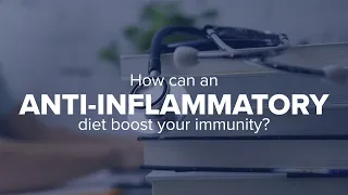 How can an anti-inflammatory diet boost your immunity?