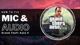 GTA V - How To Fix No Mic / Sound Audio Issues