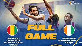 Seydou Legacy v Abidjan Basket  | Full Basketball Game | Africa Champions Clubs ROAD TO B.A.L. 2024