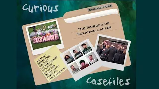 Curious Casefiles – Episode 14 – The Murder Of Suzanne Capper