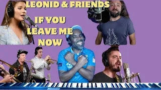 Leonid & Friends feat. Arkady Shilkloper If You Leave Me Now (Chicago cover) | Reaction!!