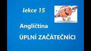 Angličtina pro úplné začátečníky - lekce 15 online kurzu + poslech a písemné cvičení  zdarma