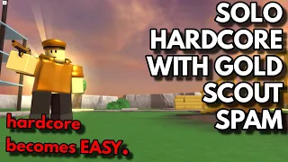 SOLO HARDCORE WITH GOLD SCOUT SPAM | ROBLOX Tower Defense Simulator