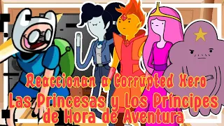 Las Princesas y Los Príncipes de Hora de Aventura Reaccionan a Corrupted Hero Parte 1///Gacha Club