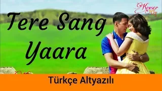 Tere Sang Yaara - Türkçe Alt Yazılı | Ah Kalbim | Atif Aslam | Rustom