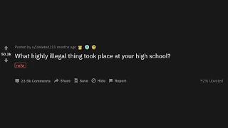 What Highly Illegal Thing Took Place At Your High School? - Ask Reddit