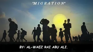 AL WAEZ RAI ABU ALI '' M I G R A T I O N''