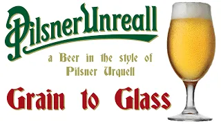 Pilsner Unreall - Grain to Glass - a Beer in the style of Pilsner Urquell