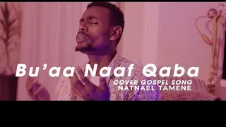 Bu'aa naaf qaba:Natnael Tamene new afan oromo cover song#worshipsongs#new#protestant